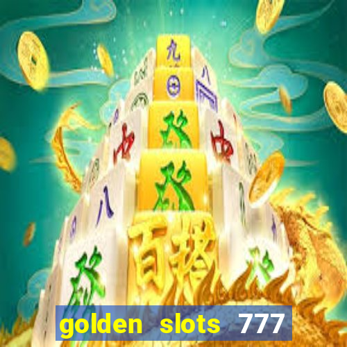 golden slots 777 paga mesmo